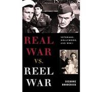 Real War Vs. Reel War: Veterans, Hollywood, And Wwii (Film And History) (Hardcover) Suzanne Broderick, (Auteur)