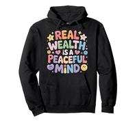Real Wealth is A Peaceful Mind Paix, Argent, Vérité |- Sweat à Capuche