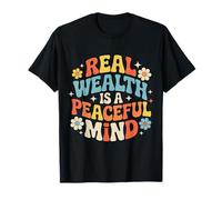 Real Wealth is A Peaceful Mind Paix, Argent, Vérité - T-Shirt