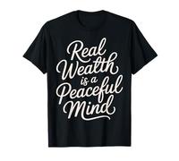 Real Wealth is A Peaceful Mind Paix, Argent, Vérité - T-Shirt