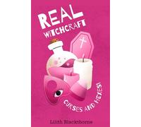Real Witchcraft: Forbidden Curses and Hexes: A Modern Witch’s Guide to Dark Spellcraft