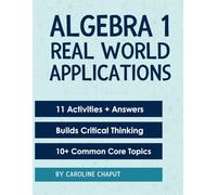 Real World Algebra Workbook: 11 Real-Life Math Applications and Word Problems for Pre-Algebra and Algebra 1