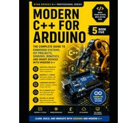 Real-World C++ Arduino Development: Build Embedded Systems, Automation Projects, Robotics, and IoT Applications