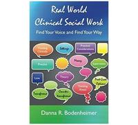 Real World Clinical Social Work: Find Your Voice And Find Your Way