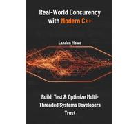 Real-World Concurrency with Modern C++: Build, Test & Optimize Multi-Threaded Systems Developers Trust