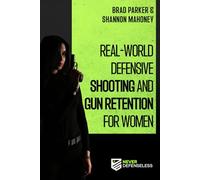 Real-World Defensive Shooting and Gun Retention for Women: Never Defenseless