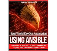 Real-World DevOps Automation Using Ansible: Building Scalable Cloud, Kubernetes, CI/CD, and Enterprise Operations