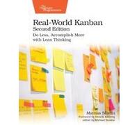 Real-World Kanban, Second Edition: Do Less, Accomplish More With Lean Thinking Paperback Book By Mattias Skarin