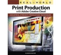 Real World Print Production with Adobe Creative Cloud by Claudia McCue Claudia Mccue (Auteur)