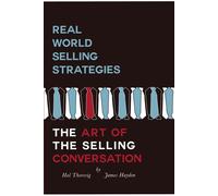 Real World Selling The Art Of The Selling Conversation