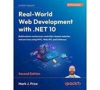 Real-World Web Development with .NET 10 Build mature and proven controller-based websites and services using MVC, Web API, and Umbraco - Mark J. Price - Packt Publishing - ebook (ePub) - Livre