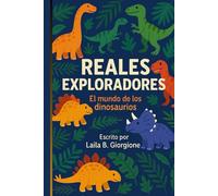 REALES EXPLORADORES - EL MUNDO DE LOS DINOSAURIOS: SERIE COLECCIONABLE INFANTIL - LIBRO DE CUENTOS PARA COLOREAR - APRENDER JUGANDO
