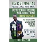 Realestate Marketing How To Be A Real Estate Millionaire How You Too Can Be Successful And Make Lots Of Money Even If You Have No Talent How Small Investors Can Get Started In Commercial Properties