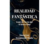 Realidad fantástica: Lo que ves con tus ojos, te curará el alma