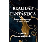 Realidad fantástica: Lo que ves con tus ojos, te curará el alma