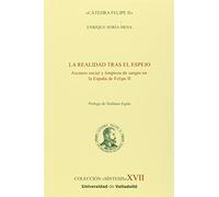 REALIDAD TRAS EL ESPEJO, LA. Ascenso social y limpieza de sangre en la España de Felipe II
