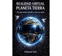 Realidad Virtual Planeta Tierra: Por qué Nuestro Mundo es como un Sueño