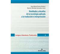 Realidades Y Desafíos De La Tecnología Aplicada A La Traducción E Interpretación