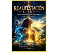REALIFESTACIÓN LIBRO: Limpia tu Energía, Rompe los Bloqueos, Atrae tu Abundancia