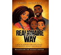 Realionaire The Way: A New Blueprint for Love, Black Partnership, Legacy and Wealth