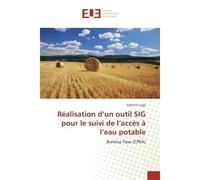 Réalisation d'un outil SIG pour le suivi de l'accès à l'eau potable Burkina Faso (CPEA) - Valentin Iogo - Universitaires Europeennes - broché - Etude
