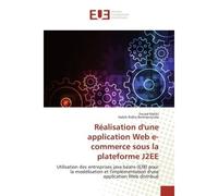 Réalisation d'une application Web e-commerce sous la plateforme J2EE Utilisation des entreprises java beans (EJB) pour la modélisation et l'implémentation d'une applicat - Fouad MALIKI - Universitaire