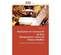 Réalisation et commande de bras manipulateur à base de réseau modbus - Hamza-S - Universitaires Europeennes - broché - Etude
