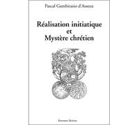 Réalisation initiatique et Mystère chrétien - Pascal Gambirasio d'Asseux - Teletes - broché - Essai