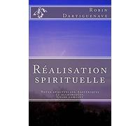 Réalisation spirituelle: Notes spirituelles, ésotériques et alchimiques