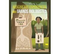 Réalise Les Expériences Des Grands Biologistes - 25 Activités À Partir De 7 Ans