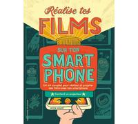 Réalise Tes Films Sur Ton Smartphone - Un Kit Complet Pour Réaliser Et Projeter Des Films Avec Ton Smartphone - Contient Un Projecteur