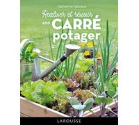 Catherine Delvaux – Réaliser et réussir son carré potager – Larousse