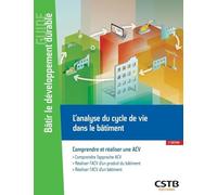Réaliser l'ACV d'un projet de construction: Comprendre l'approche ACV - Réaliser l'ACV d'un produit du bâtiment - Réaliser l'ACV d'un bâtiment