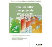 Réaliser l'ACV d'un projet de construction Gwenn Le Seac'h (Auteur), Jean-Luc Chevalier (Auteur), Alexandra Lebert (Auteur)