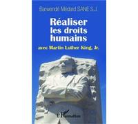 Réaliser les droits humains avec Martin Luther King, Jr. - Barwendé Médard S.J. Sane - L'harmattan - broché - Essai