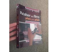 Réaliser ses films plan par plan: Concevoir et visualiser sa mise en images