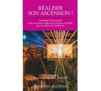 Réaliser son ascension ! - comment l'âme accède à la conscience supérieure de façon accélérée par le sentier de l'initi Comment l'âme accède à la conscience - Serapis - Lumiere D'el Morya - broché - E