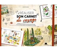 Réaliser son carnet de voyage Conseils et astuces pour mettre en scène vos souvenirs grâce à des exemples illustrés - Olivia Guez - Massin - broché - Guide