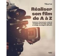 Réaliser son film de A à Z - Tiburce - First - broché - Guide