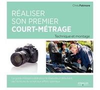 Réaliser son premier court-métrage Chris Patmore (Auteur)