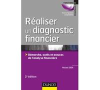 Réaliser un diagnostic financier - 2e éd. - Démarches, outils et astuces de l'analyse financière 2ème édition - Michel Sion - Dunod - broché - Guide