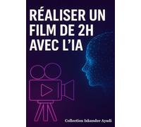 Réaliser un film de 2 h avec l'IA