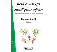 Réaliser un projet accueil petite enfance Christine Schuhl (Auteur)