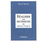 Realiser une recherche en didactique - Marcel Thouin - Multimondes - broché - Guide