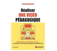 Réaliser une vidéo pédagogique Formations, tutoriels, moocs... comment captiver pour bien transmettre - Gwenaëla Caprani - Gereso - ebook (ePub) - Livre