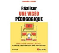 Réaliser une vidéo pédagogique: Formations, tutoriels, Moocs... Comment captiver pour bien transmettre