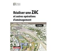 Réaliser une ZAC et autres opérations d'aménagement: Création - Evolution - Financement