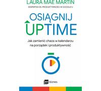 Réaliser UPTIME. Comment transformer le chaos du calendrier en ordre et en productivité