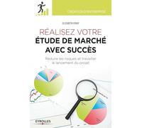 Réaliser votre étude de marché avec succès. Réduire les risques et travailler le lancement du projet.