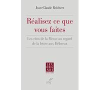 Réalisez ce que vous faites - Les rites de la Messe au regard de la lettre aux Hébreux: Les rites de la Messe au regard de la lettre aux Hébreux